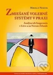 Levně Zmiešané volebné systémy v praxi (Analýza ich fungovania v Litve a na Novom Zélande) - kniha z kategorie Politológia a politika