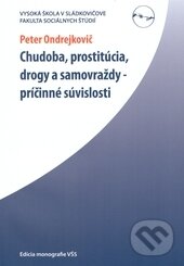 Levně Chudoba, prostitúcia, drogy a samovraždy – príčinné súvislosti - kniha z kategorie Sociálna pedagogika a vychovávateľstvo