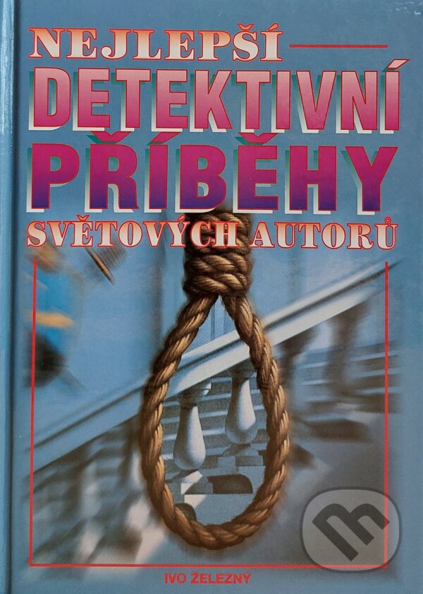Kniha: Nejlepší detektivní příběhy světových autorů (Ivo Železný). Ivo Železný, 1996