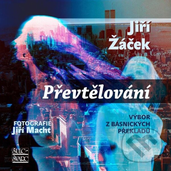 Levně Převtělování (Výbor z básnických překladů) - Jiří Žáček - kniha z kategorie Poézia