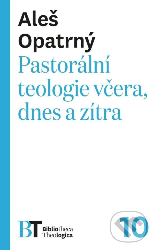 Levně Pastorální teologie včera, dnes a zítra - Aleš Opatrný - kniha z kategorie Kresťanstvo