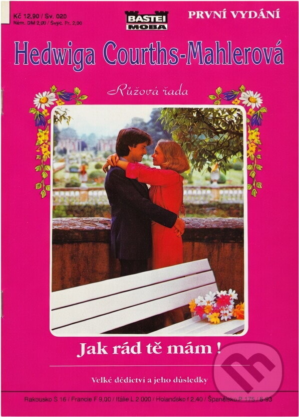 Kniha: Jak rád Tě mám! : Velké dědictví a jeho důsledky (Hedwig Courths-Mahler). Moba, 1993
