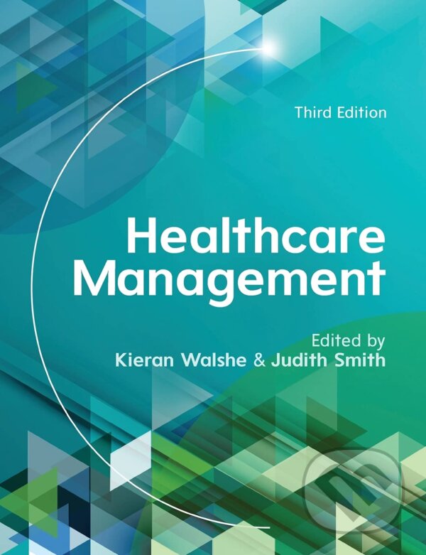 Kniha: Healthcare Management (Judith Smith a Kieran Walshe). Open University, 2016