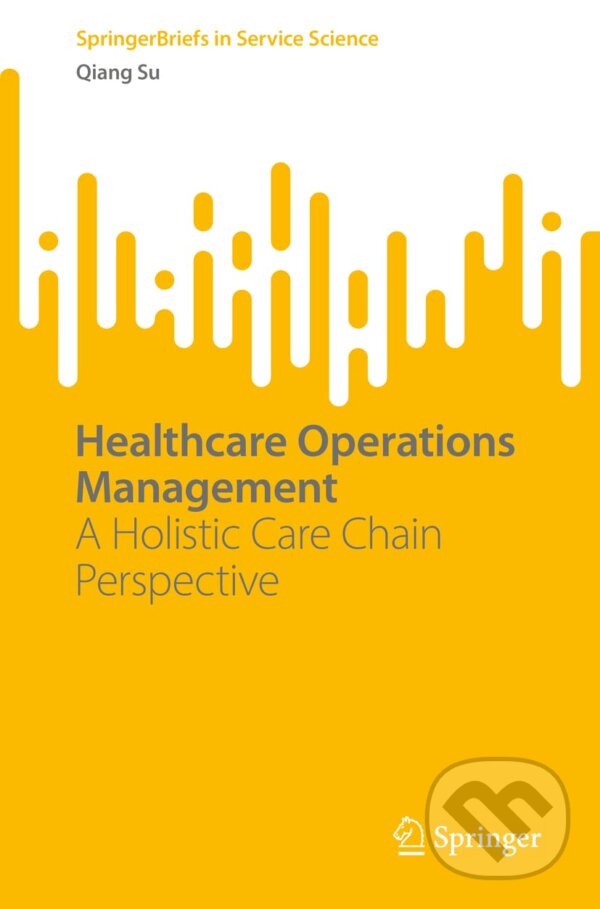 Levně Healthcare Operations Management (A Holistic Care Chain Perspective) - kniha z kategorie Management