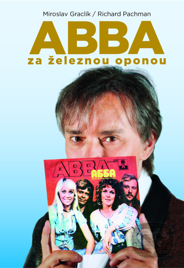 Levně ABBA za železnou oponou - Miroslav Graclík, Richard Pachman - kniha z kategorie Hudba