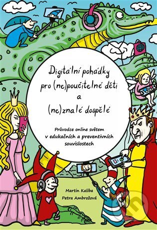 Kniha Digitální pohádky pro (ne) poučitelné děti a (ne)znalé dospělé