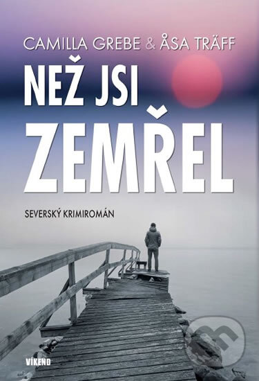 Levně Než jsi zemřel (Severský krimiromán) - Camilla Grebe, Åsa Träff - kniha z kategorie Detektívky