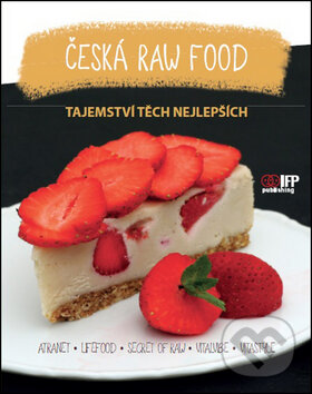 Levně Česká raw food (Tajemství těch nějlepších) - kniha z kategorie Česká kuchyňa