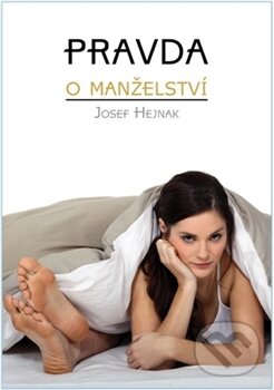 Levně Pravda o manželství - Josef Hejnák - kniha z kategorie Vzťahy a rodina
