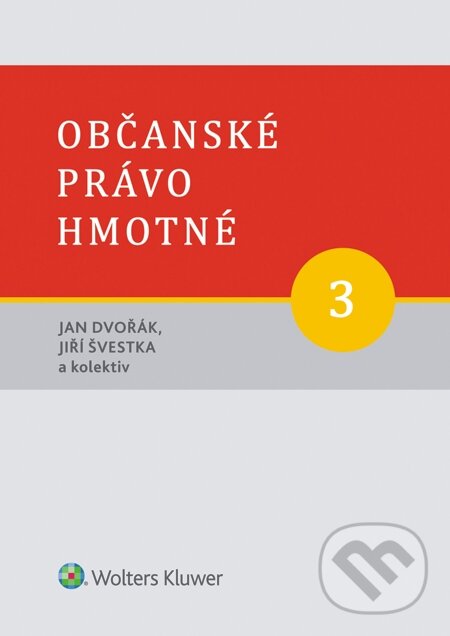 E-kniha: Občanské právo hmotné. 3. svazek. Díl třetí: Věcná práva (Jan Dvořák a Jiří Švestka). Wolters Kluwer, 2015
