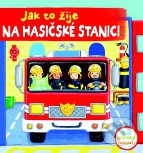 Kniha: Jak to žije na hasičské stanici (Svojtka&Co.)