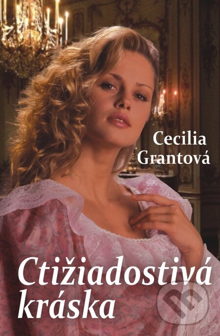 E-kniha: Ctižiadostivá kráska (Cecilia Grant). Slovenský spisovateľ, 2015