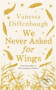 Levně We Never Asked for Wings - Vanessa Diffenbaugh - kniha z kategorie Beletria