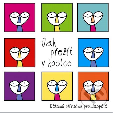 Levně Jak přežít v kostce (Bohatě ilustrovaná praktická příručka dětských rad, jak přežít svět dospělých) - kniha z kategorie Beletria