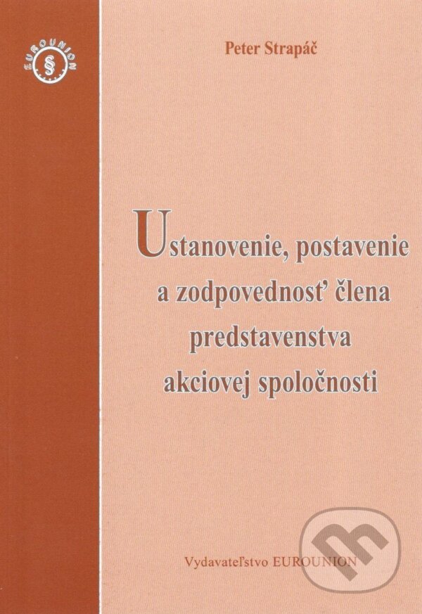 Kniha Ustanovenie, postavenie a zodpovednosť člena predstavenstva akciovej spoločnnosti