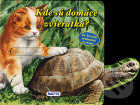 Kniha: Kde sú domáce zvieratká? (Matys). Matys, 2015