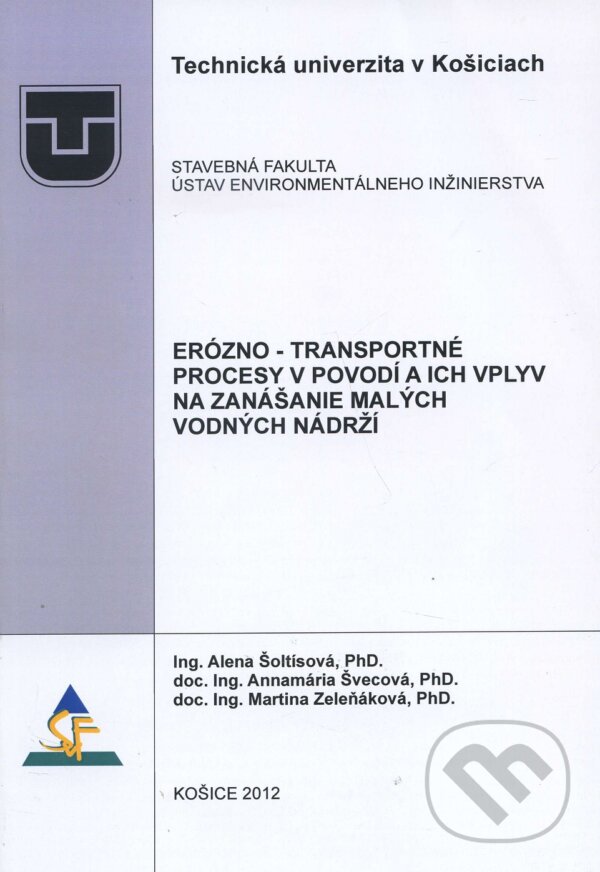 Levně Erózno-transportné procesy v povodí a ich vplyv na zanášanie malých vodných nádrží - kniha z kategorie Vysoké školy