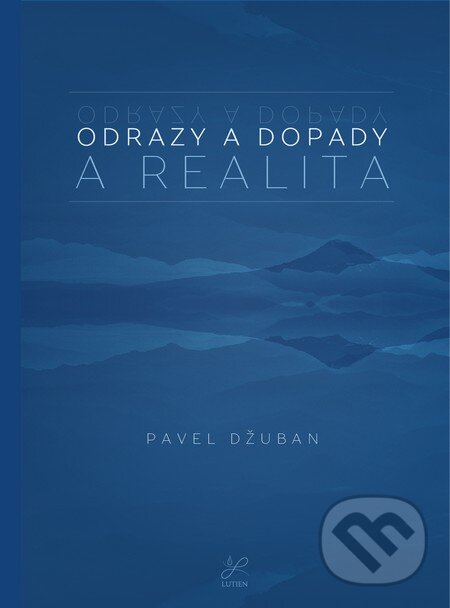 Levně Odrazy a dopady. A realita. - Pavel Džuban - kniha z kategorie Sebarozvoj