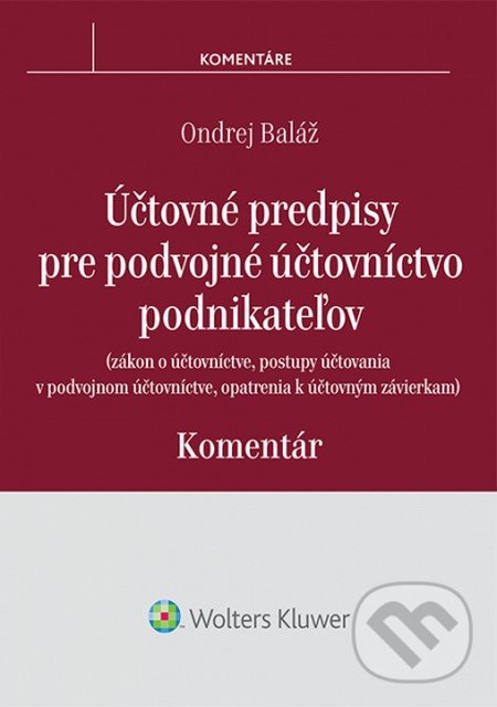 Účtovné predpisy pre podvojné účtovníctvo podnikateľov - Ondrej Baláž, Wolters Kluwer, 2015