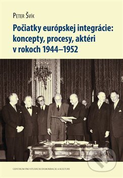 Levně Počiatky európskej integrácie (koncepty, procesy, aktéri v rokoch 1944–1952) - kniha z kategorie História