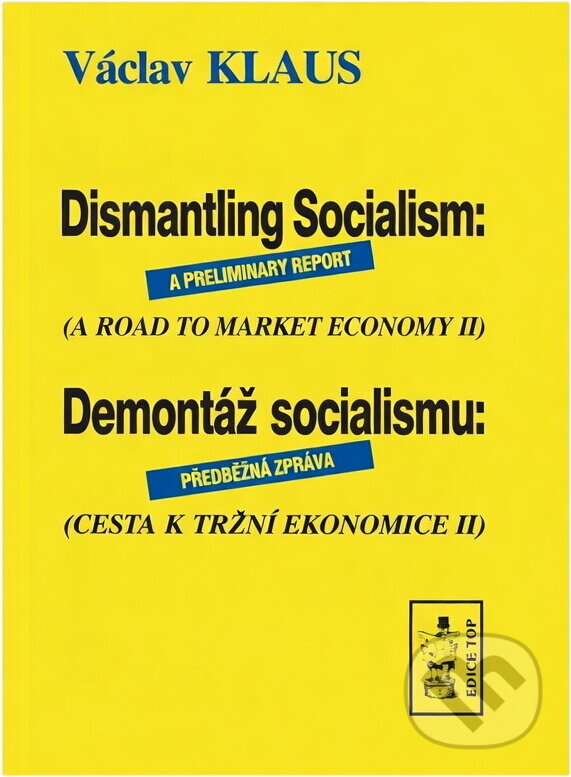 Kniha: Dismantling socialism : a preliminary report : ( road to market economy II ) = Demontáž socialismu : předběžná zpráva : (cesta k tržní ekonomice II) (Václav Klaus). , 1992