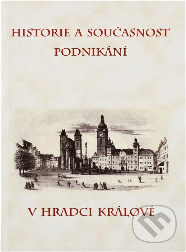 Kniha: Historie a současnost podnikání v Hradci Králové (Jiří Němeček). , 1998