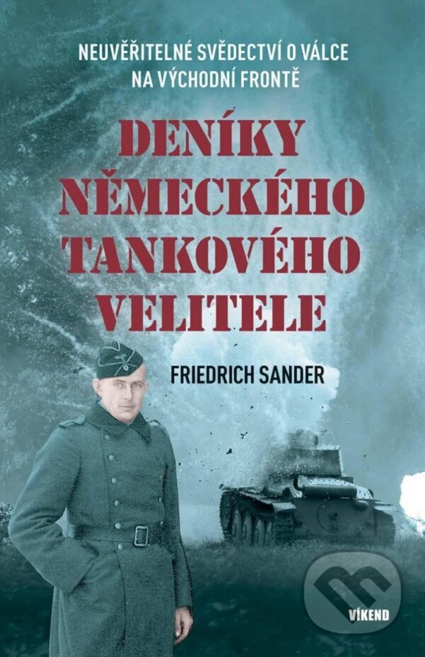 Levně Deníky německého tankového velitele (Neuvěřitelné svědectví o válce na východní frontě) - kniha z kategorie História