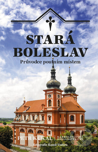 Levně Stará Boleslav (Průvodce poutním místem) - Petr Kukal, Kamil Voděra (ilustrátor) - kniha z kategorie Miestopisy