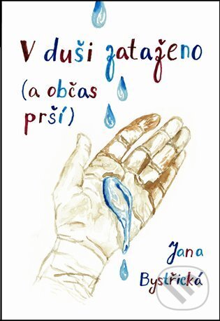 Levně V duši zataženo (a občas prší) - Jana Bystřická - kniha z kategorie Poézia