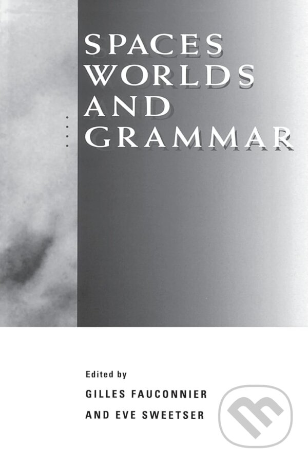 Levně Spaces, Worlds, and Grammar - Gilles Fauconnier, Eve Sweetser - kniha z kategorie Humanitné a spoločenské vedy