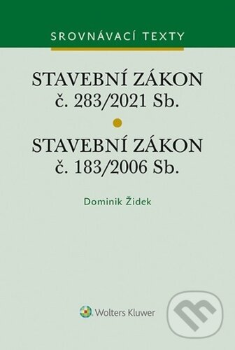 Levně Stavební zákon č. 183/2006 Sb. Stavební zákon č. 283/2021 Sb. - kniha z kategorie Právo