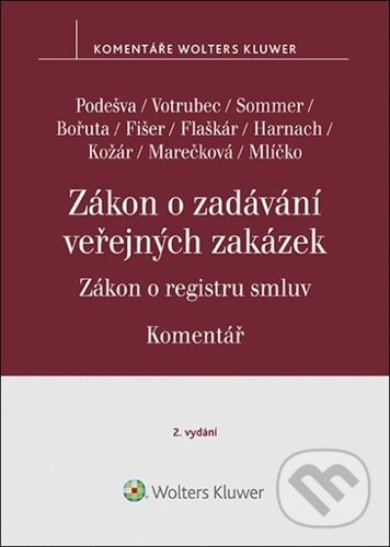 Zákon o zadávání veřejných zakázek Komentář - Vilém Podešva, Jiří Votrubec, Lukáš Sommer, Wolters Kluwer ČR, 2023