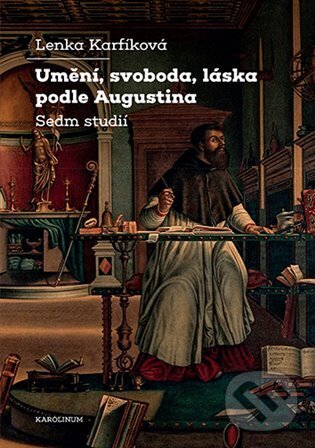 Levně Umění, svoboda, láska podle Augustina (Sedm studií) - kniha z kategorie Filozofia