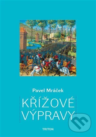 Levně Křížové výpravy - Pavel Mráček - kniha z kategorie História