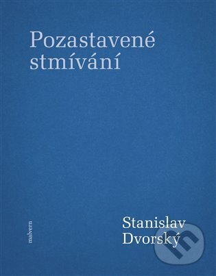 Levně Pozastavené stmívání - Stanislav Dvorský - kniha z kategorie Poézia