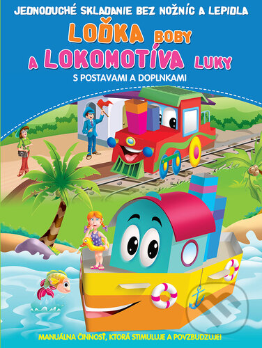 Levně Loďka Boby a lokomotíva Luky (Jednoduché skladanie bez nožníc a lepidla) - kniha z kategorie Vystrihovanie