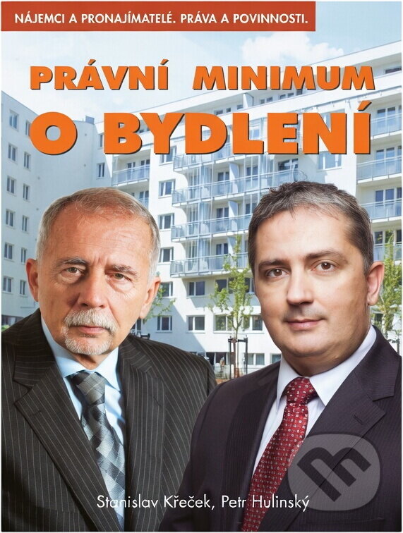 Kniha: Právní minimum o bydlení : nájemci a pronajímatelé, práva a povinnosti (Petr Hulinský a Stanislav Křeček). , 2010
