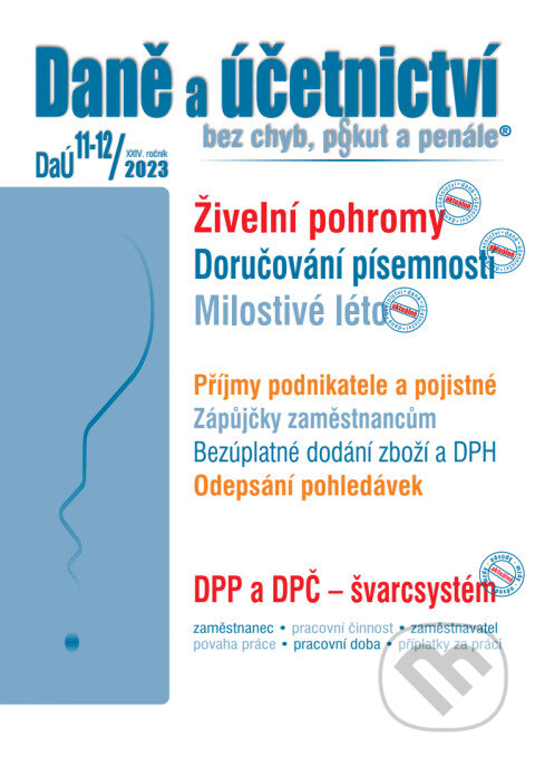 Levně Daně a účetnictví bez chyb, pokut a penále č. 11-12 / 2023 - Živelní pohromy z pohledu podnikatele