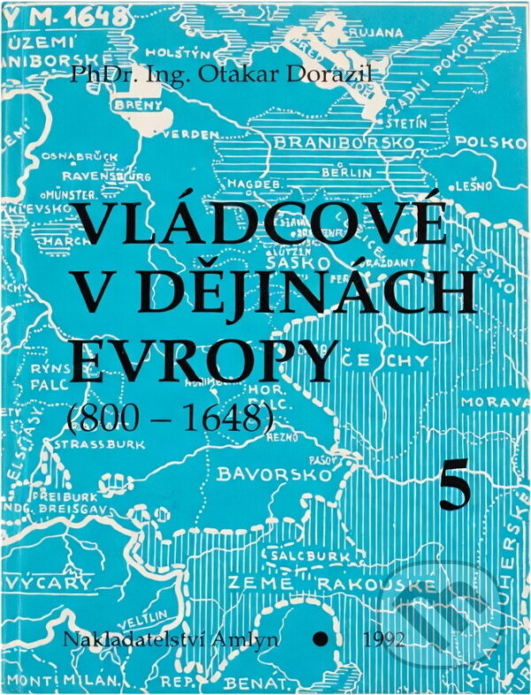 Kniha: Vládcové v dějinách Evropy : (800-1648) (Otakar Dorazil). , 1992