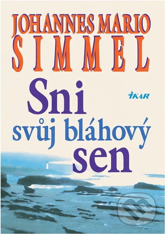 Kniha: Sni svůj bláhový sen (Johannes Mario Simmel). Ikar, 1997