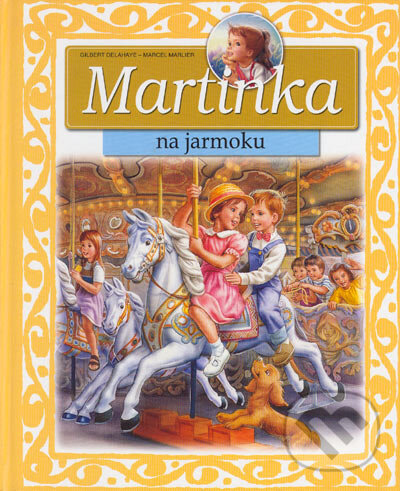 Kniha: Martinka na jarmoku (Gilbert Delahaye a Marcel Marlier). Casterman, 2003