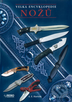 Kniha: Velká encyklopedie nožů (A.E. Hartink). Rebo, 2005