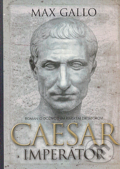 Kniha: Caesar imperátor (Max Gallo). BB/art, 2005