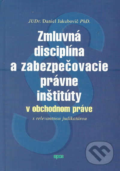 Levně Zmluvná disciplína a zabezpečovacie právne inštitúty v obchodnom práve - kniha z kategorie Obchodné právo