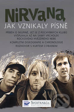 Kniha: NIRVANA – Jak vznikaly písně (Chuck Crisafullli). Svojtka&Co., 2004