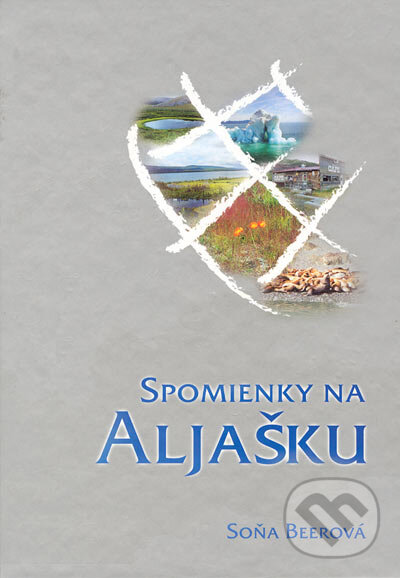 Kniha: Spomienky na Aljašku (Soňa Beerová). Patria I., 2001