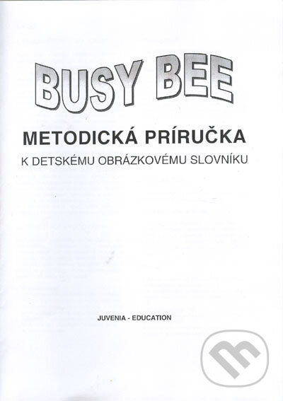 Levně Busy Bee: Metodická príručka k Detskému obrázkovému slovníku - kniha z kategorie Jazykové učebnice a slovníky