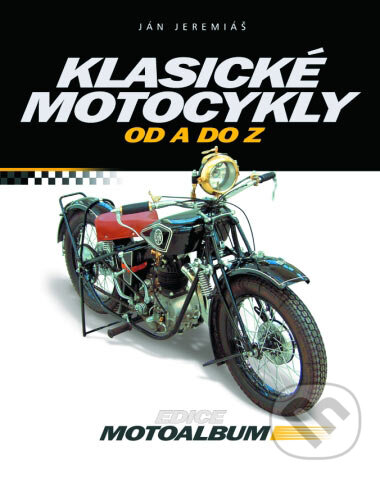Kniha: Klasické motocykly od A do Z (Ján Jeremiáš). Computer Press, 2005