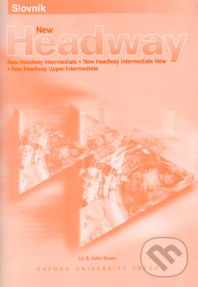 Kniha: Slovník New Headway (New Headway Intermediate, New Headway Intermediate New, New Headway Upper-Intermediate) (John Soars a Liz Soars). Oxford University Press, 2005