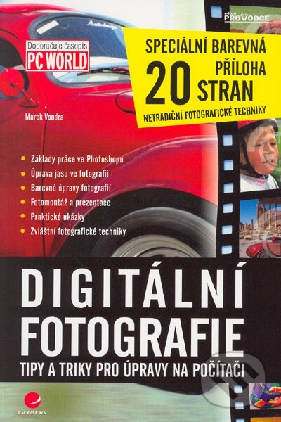 Digitální fotografie - tipy a triky pro úpravy na počítači - Marek Vondra, Grada, 2005